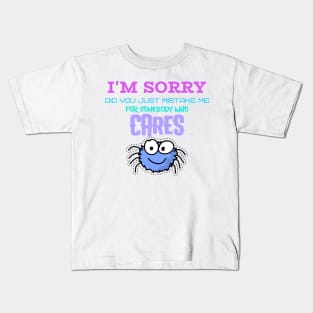 Im sorry did you just mistake me for someone who cares - Funny Kids T-Shirt